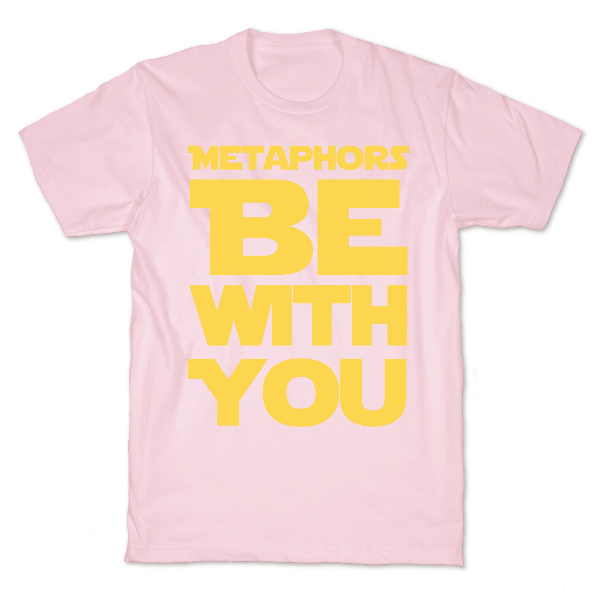 Metaphors Be With You T-Shirt